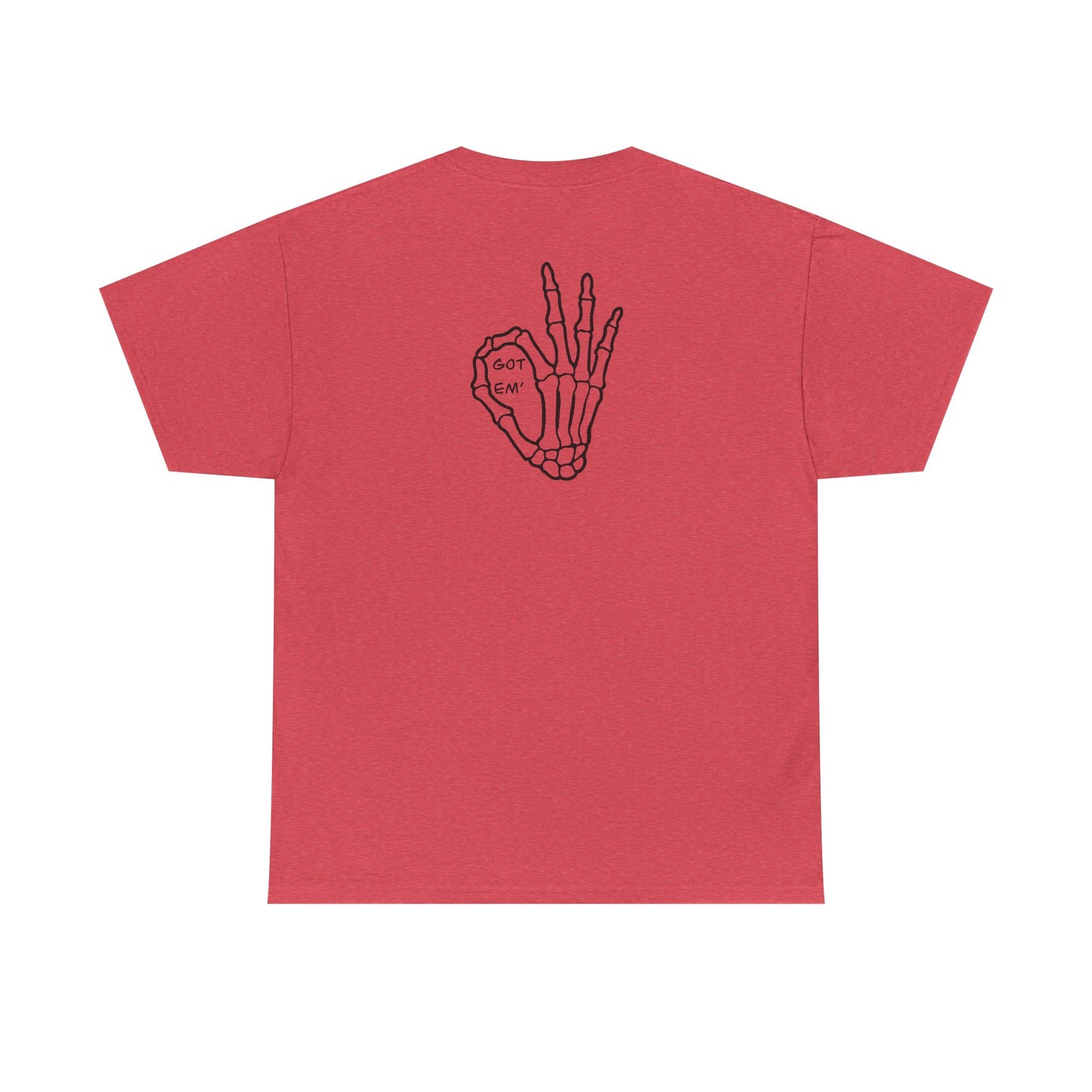 Got Em' T-Shirt