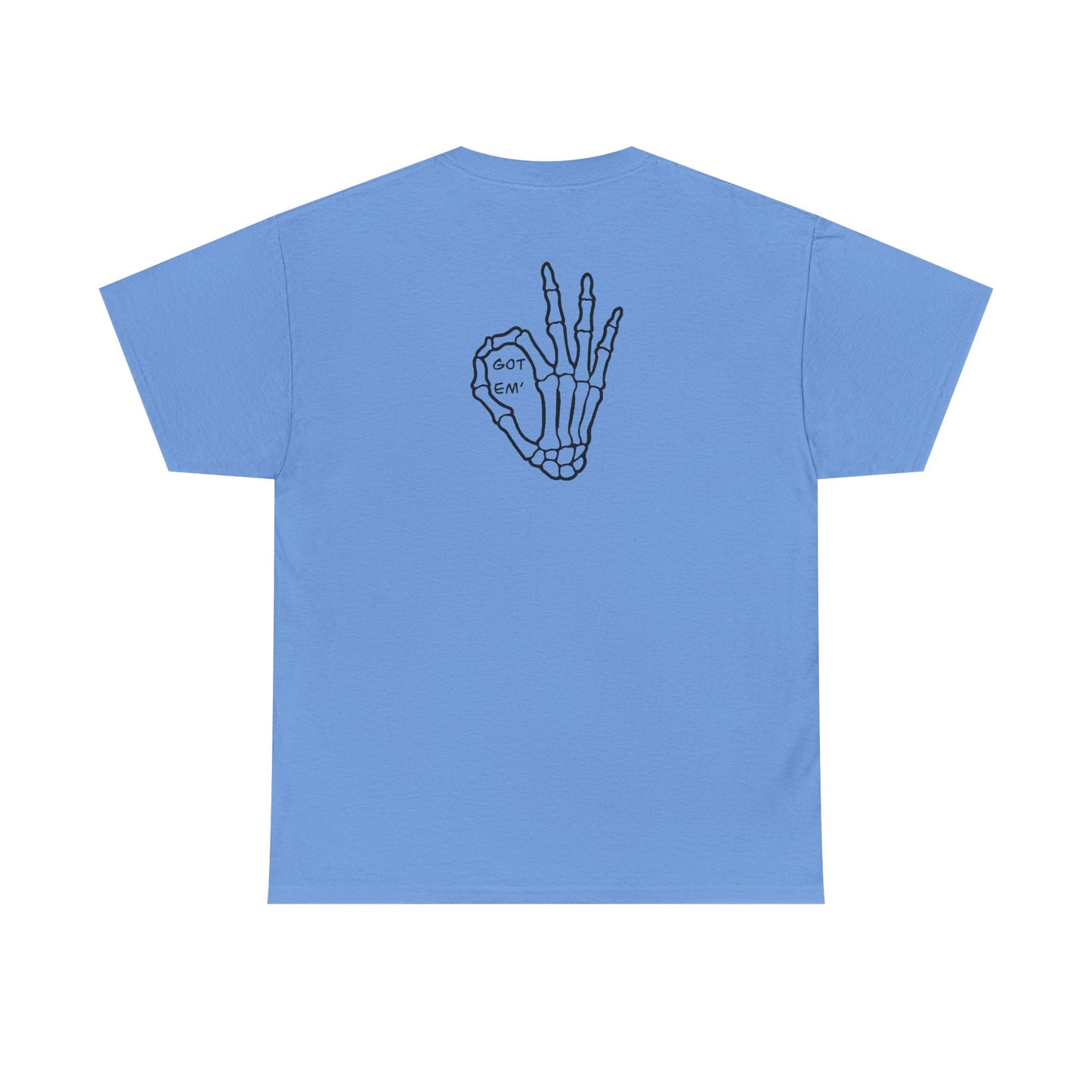 Got Em' T-Shirt