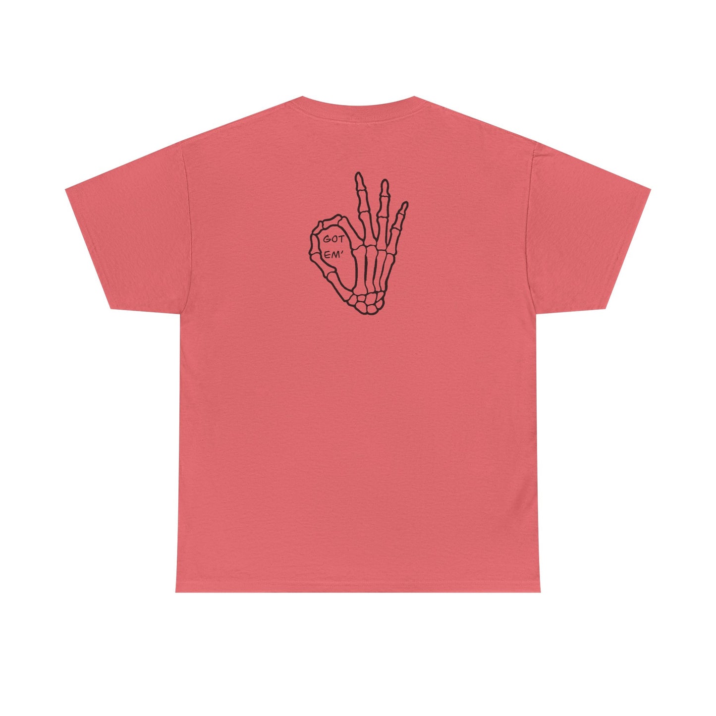 Got Em' T-Shirt