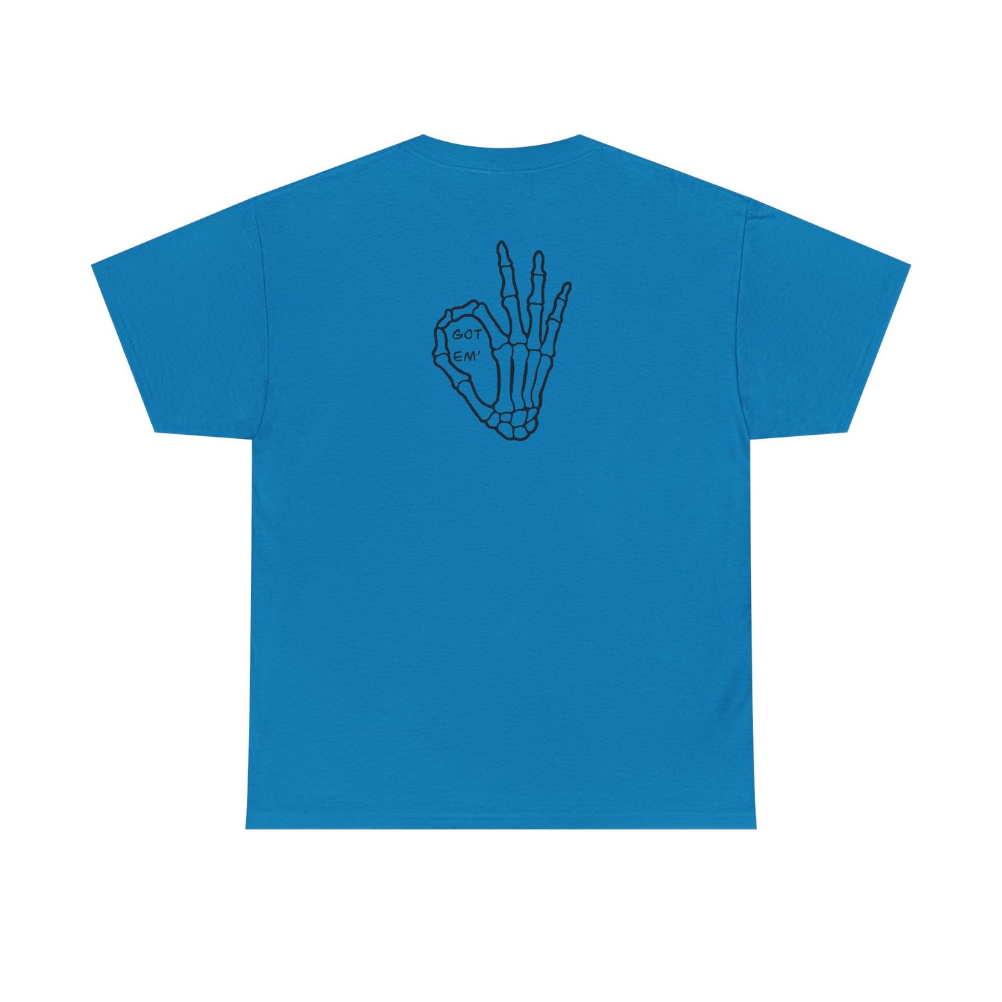 Got Em' T-Shirt