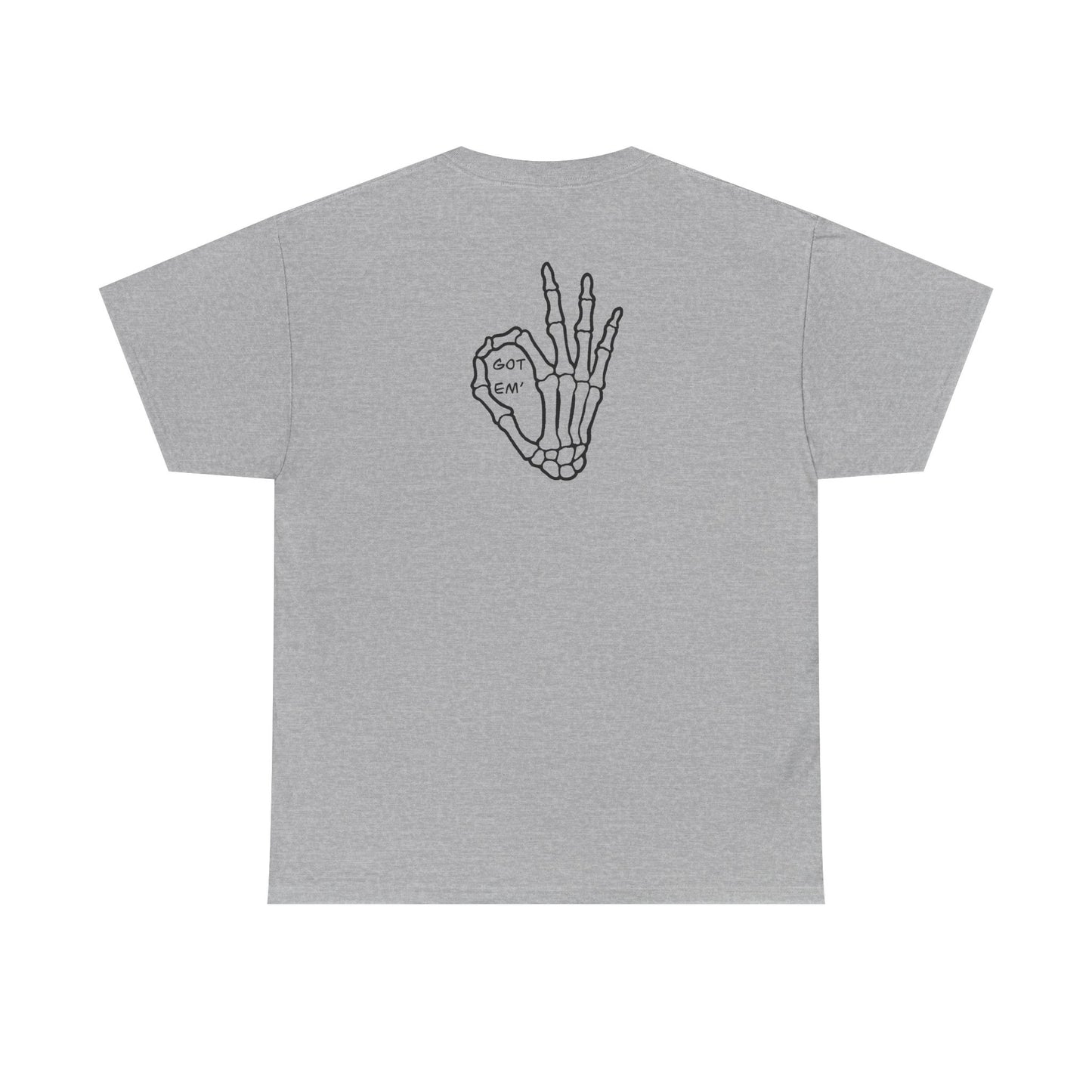 Got Em' T-Shirt