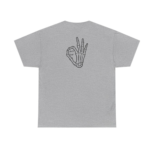 Got Em' T-Shirt