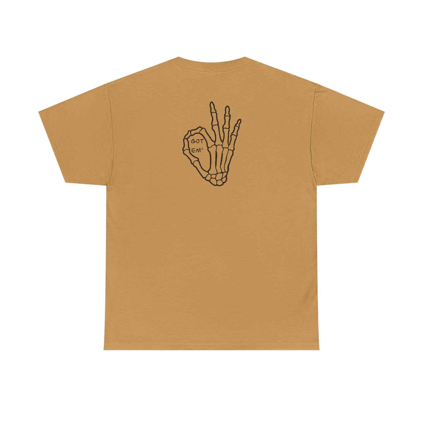 Got Em' T-Shirt