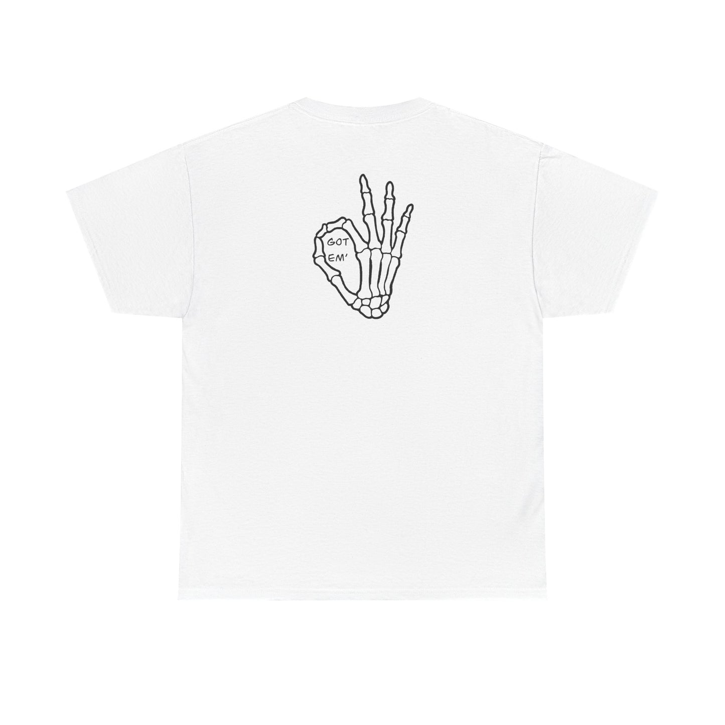 Got Em' T-Shirt