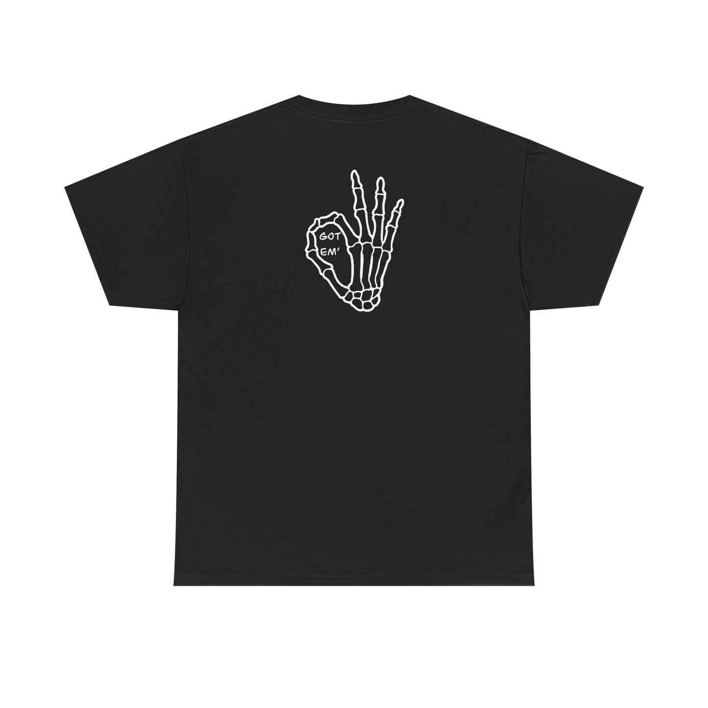 Got Em' T-Shirt